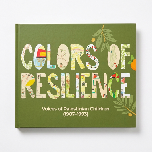 Colors of Resilience - Voices of Palestinian Children 1987-1993
